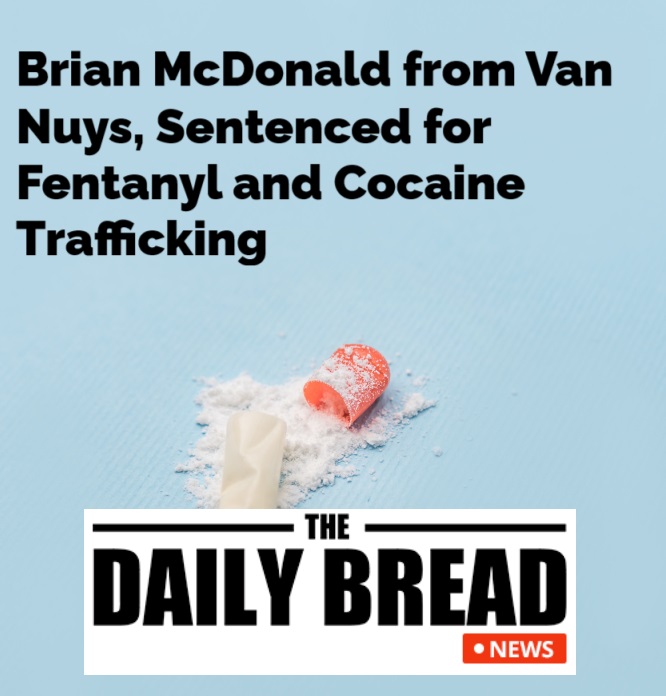 Brian McDonald from Van Nuys, Sentenced for Fentanyl and Cocaine Trafficking